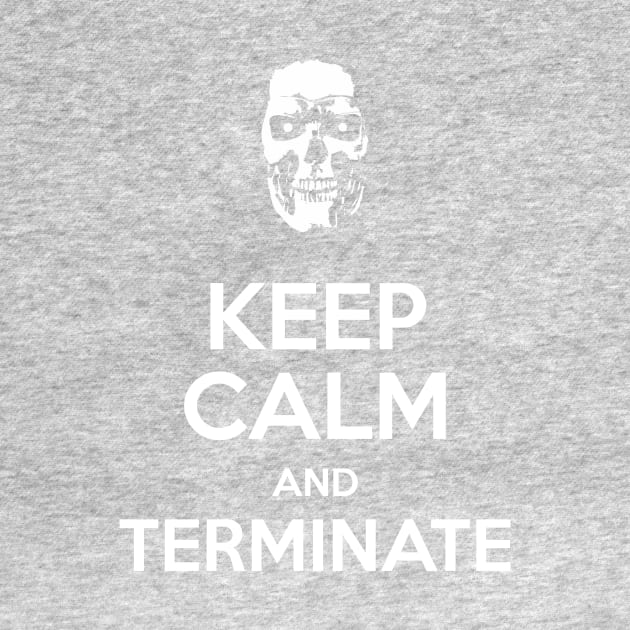Keep Calm and Terminate II by prometheus31